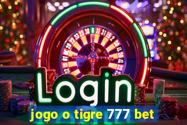 jogo o tigre 777 bet